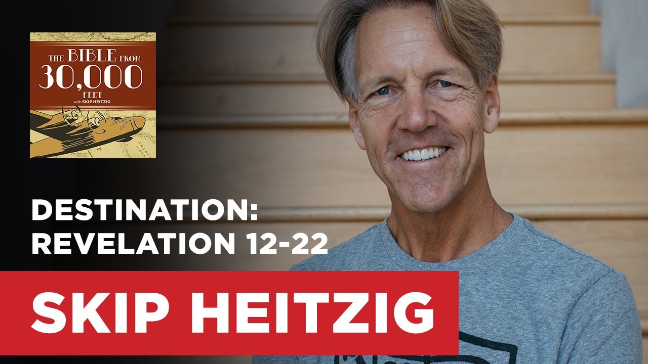 Destination: Revelation 12-22 | Skip Heitzig