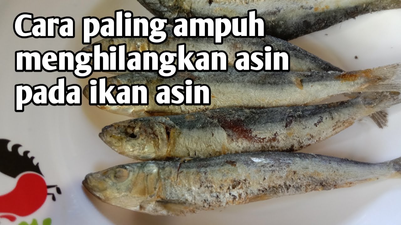 Cara menghilangkan rasa asin pada ikan asin