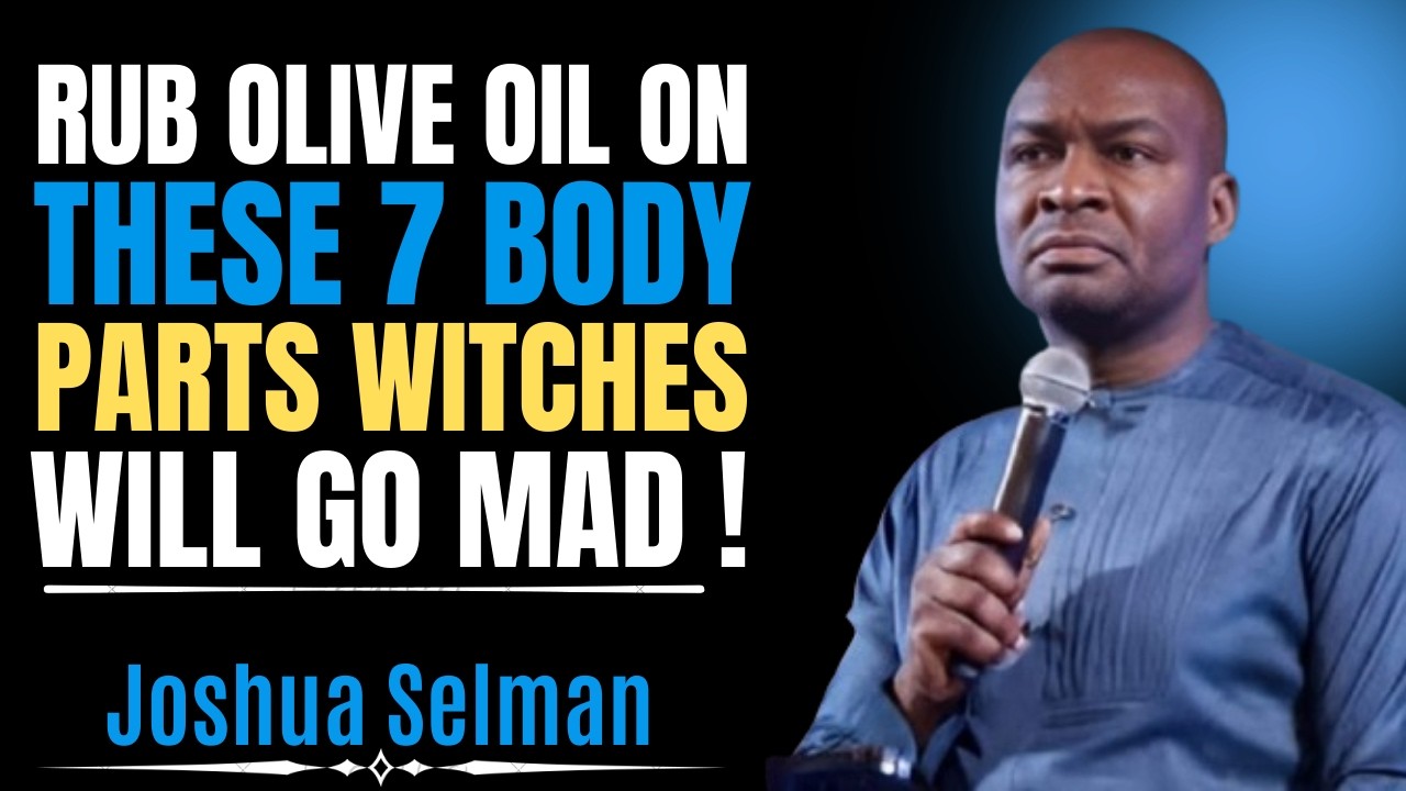 Anoint These 7 Body Parts with Olive Oil and Watch Witchcraft Break Instantly | Joshua Selman