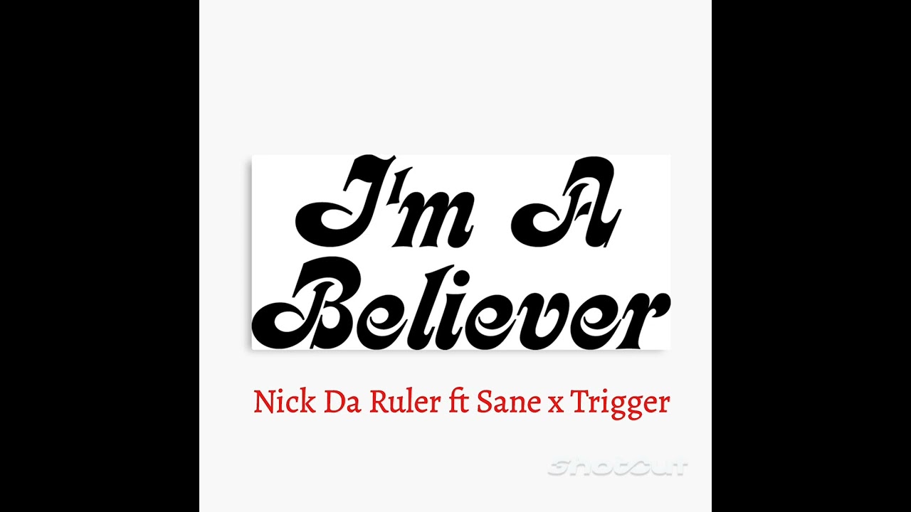 Nick Da Ruler ft Sane x Trigger  BELIEVER