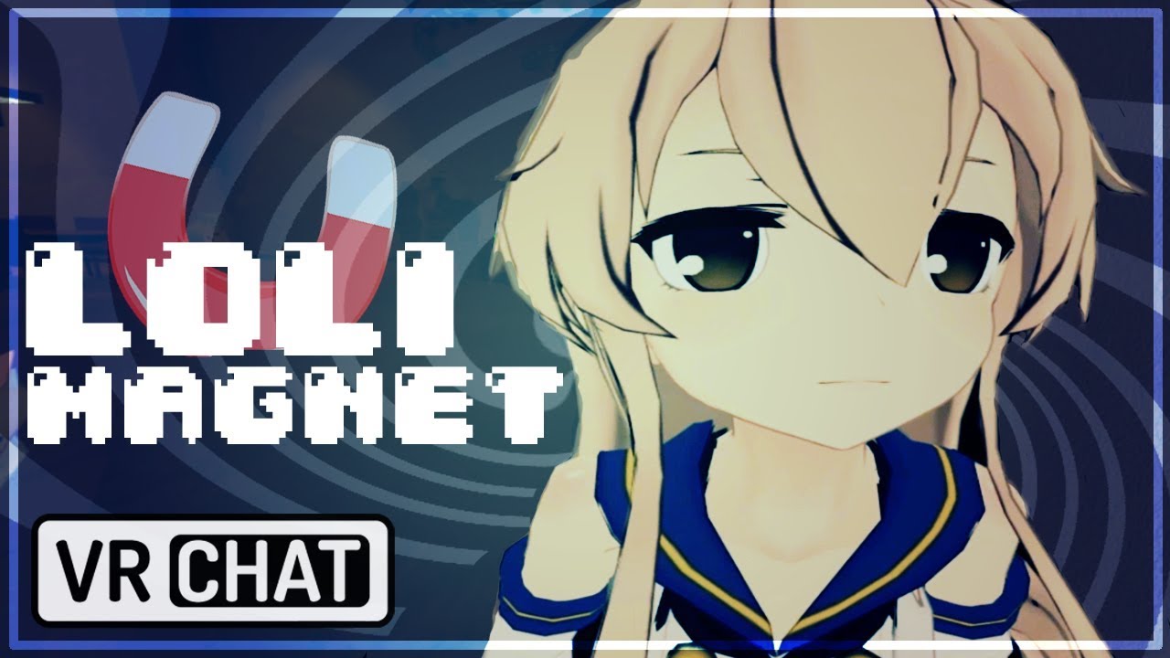 [ VR Chat ] Anime Loli Magnet!
