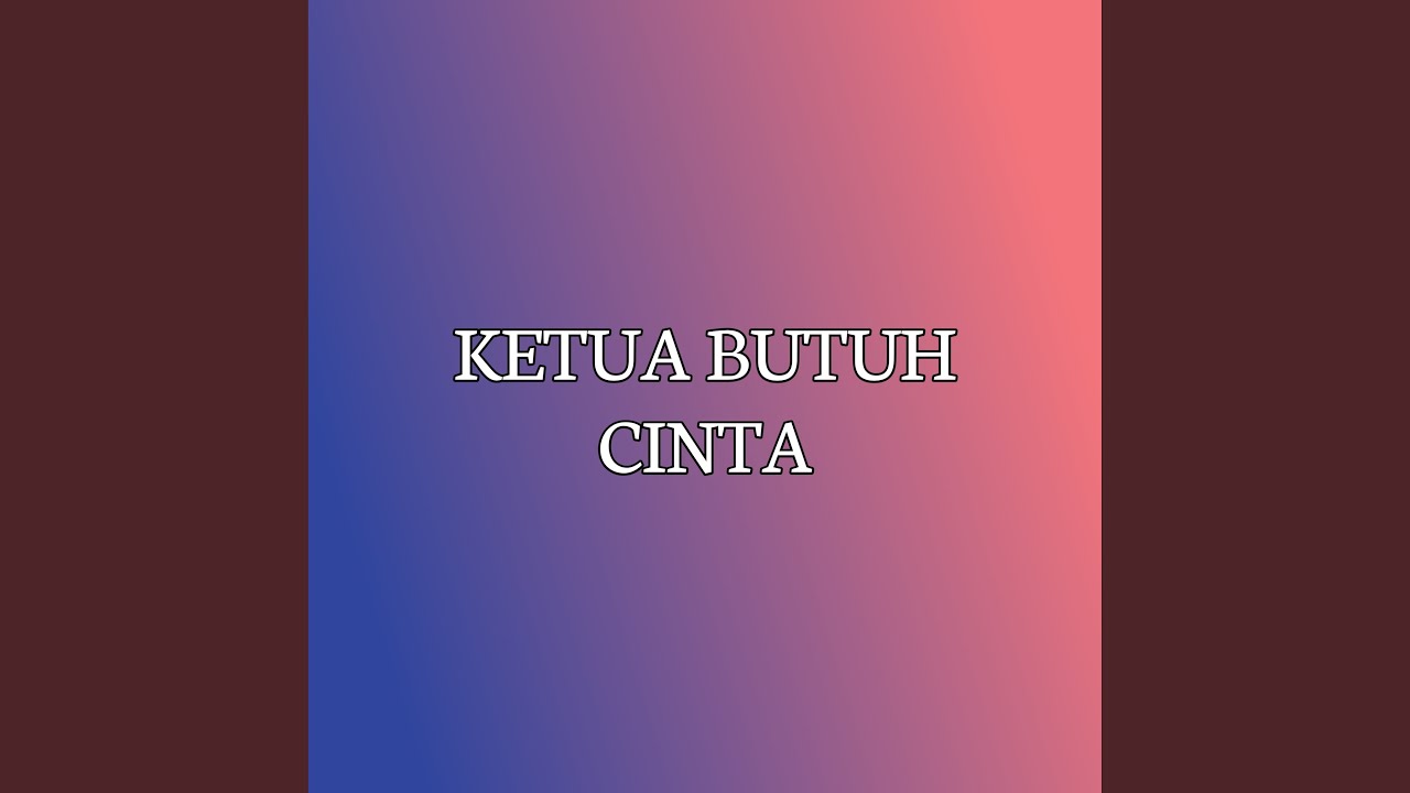 Ketua Butuh Cinta