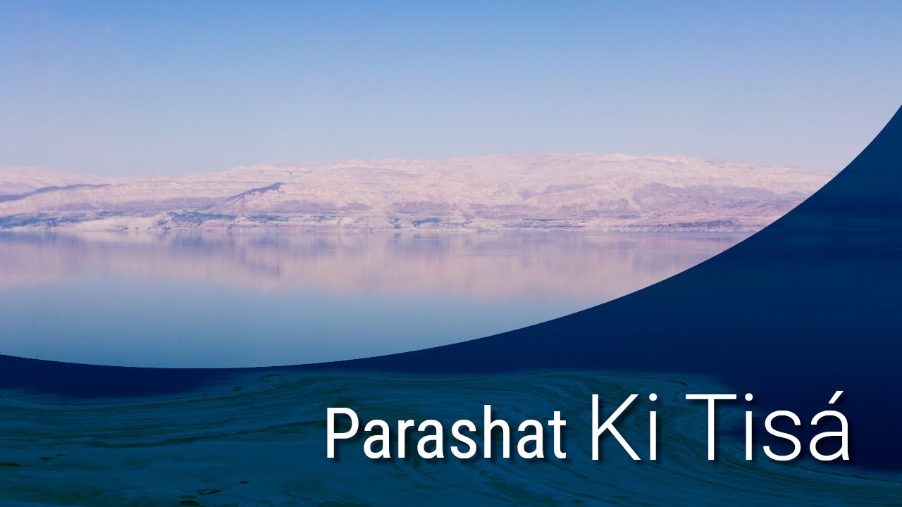 Parashat  Ki Tis&aacute; - Cap&iacute;tulo semanal de la Tor&aacute;