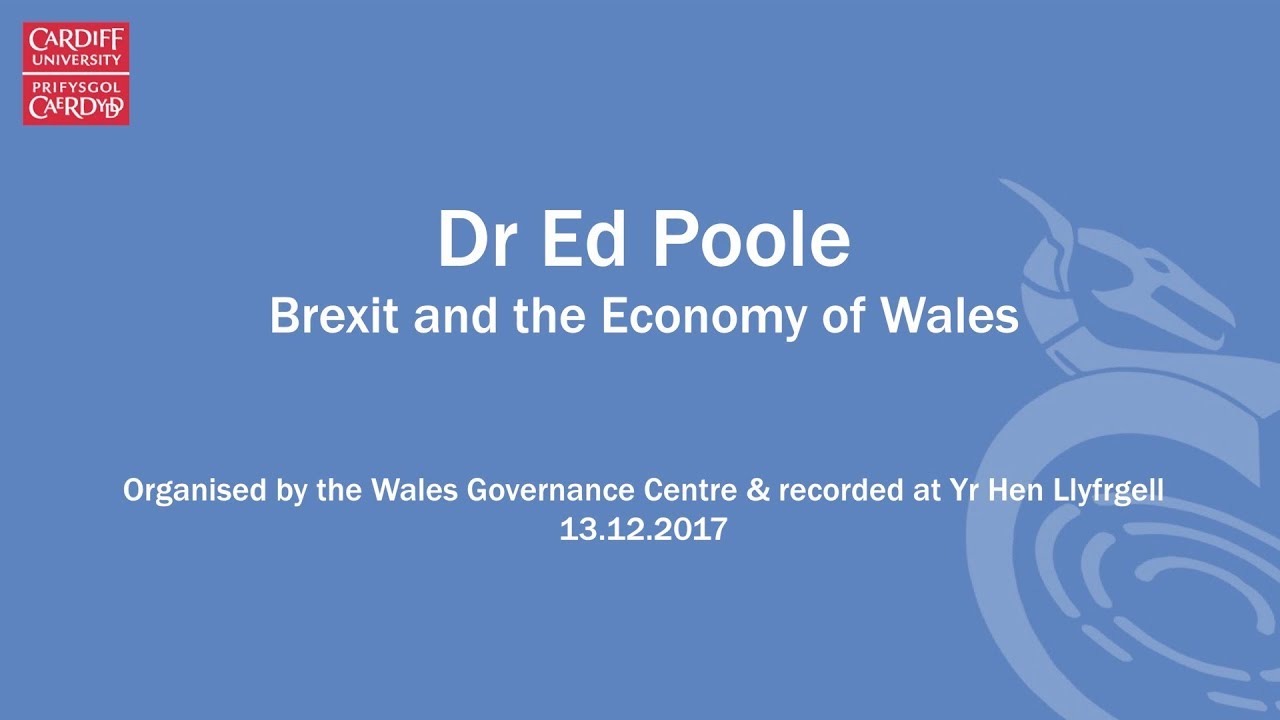 Brexit and the economy of Wales - Dr Ed Poole