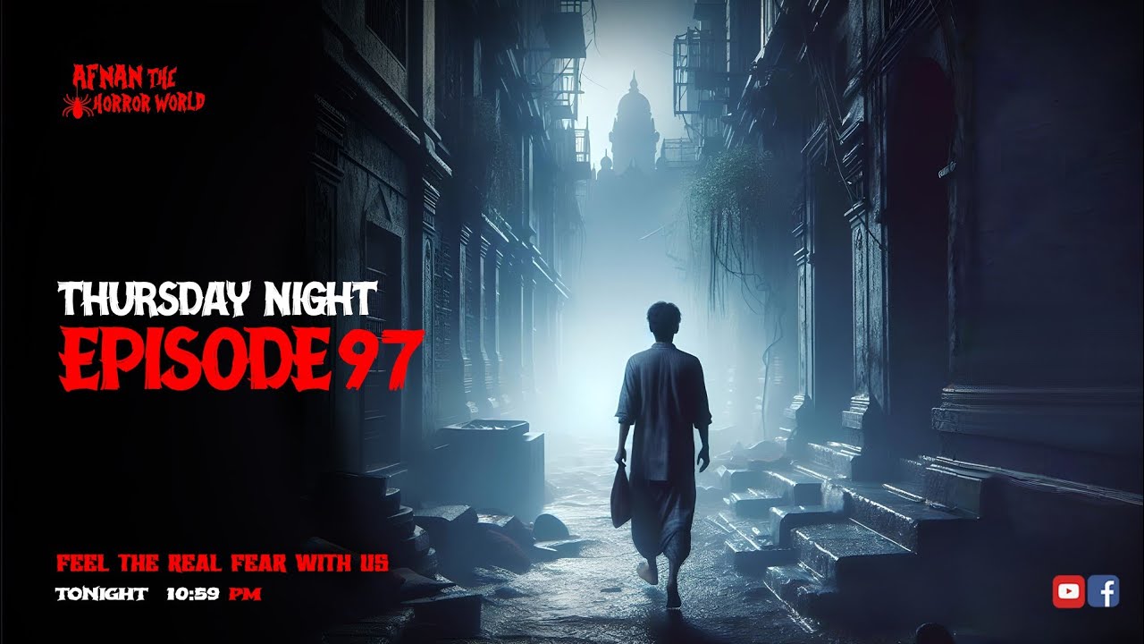 Thursday Night With Afnan Episode-97!!@AfnanTheHorrorWorldBD  #afnanvai