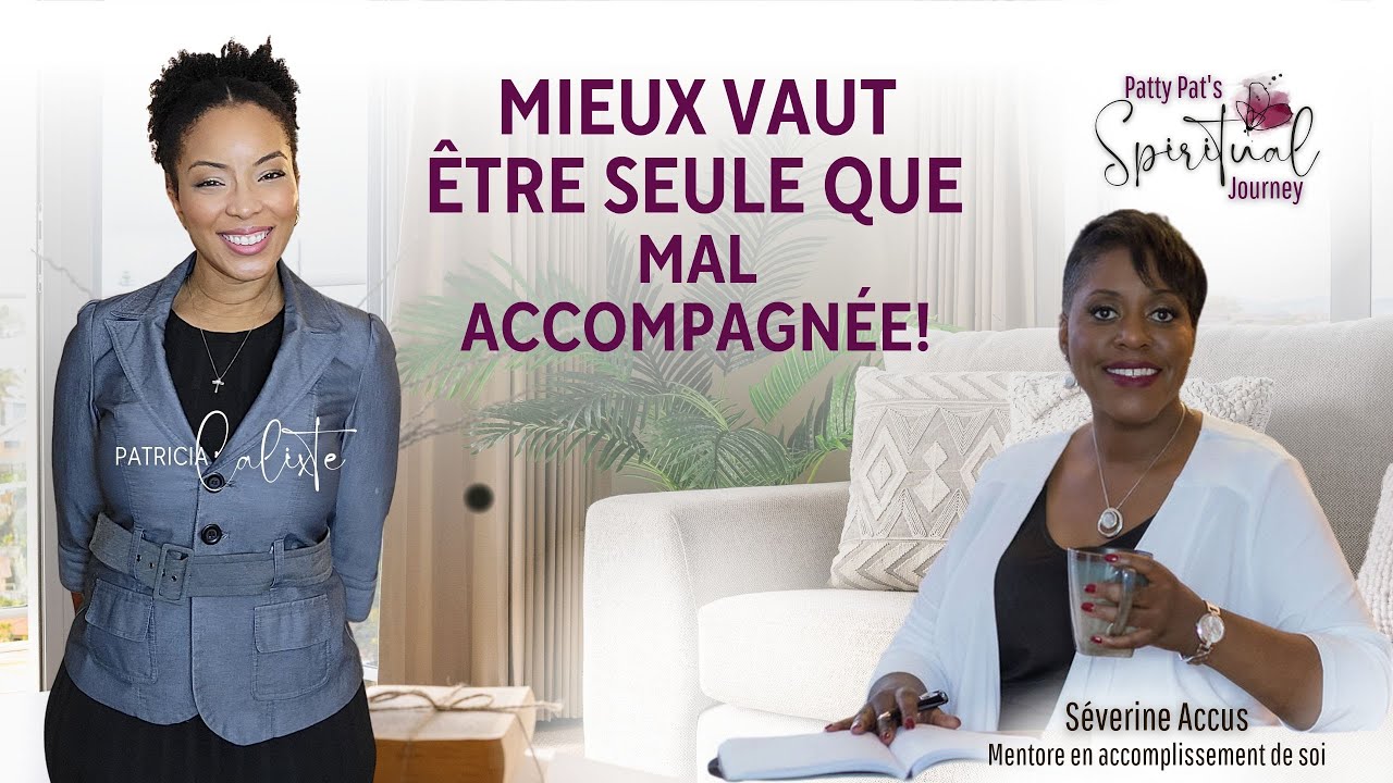 Tu es une femme célibataire? Mieux vaut être seule que mal accompagnée! | Entrevue Séverine Accus