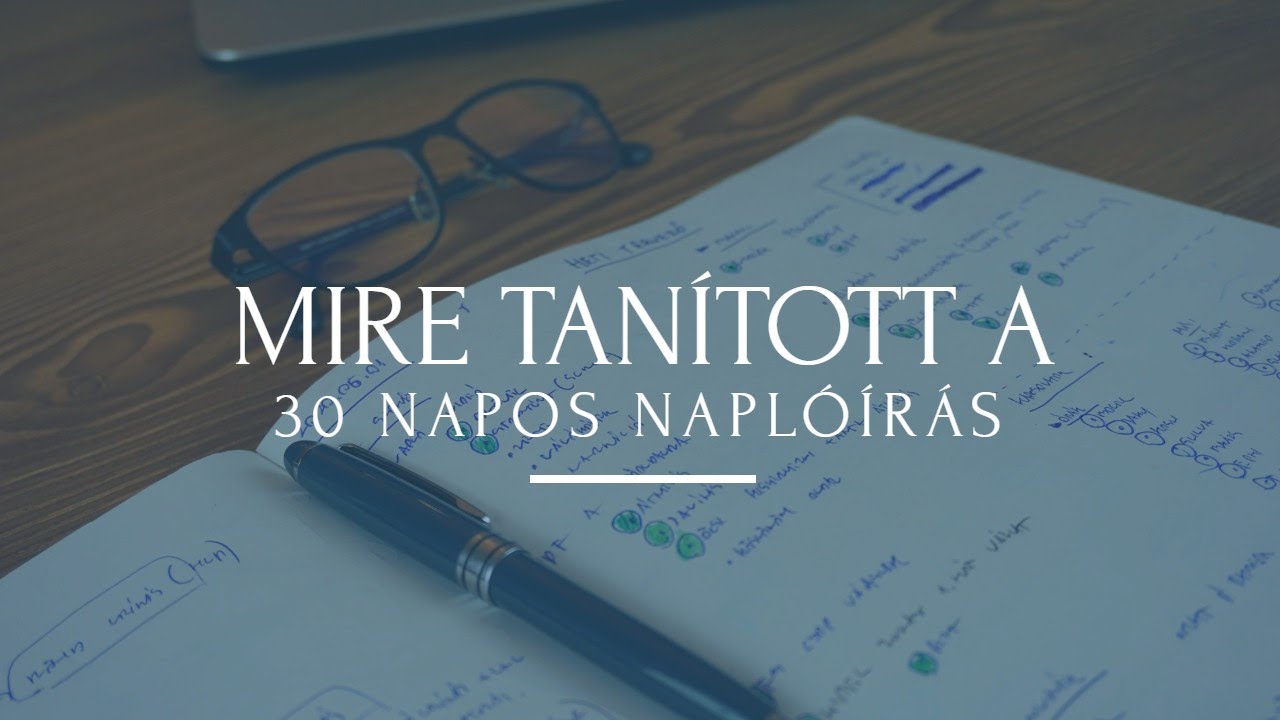 Mire tanított a 30 napos naplóírás? -  Produktivitás, stresszkezelés, önismeret