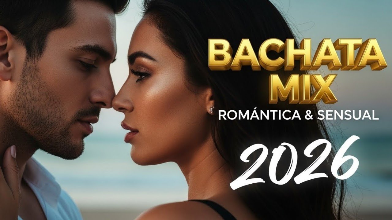 Bachata Sensual 2026 – Lo Más Suave y Romántico Para Sentir el Amor