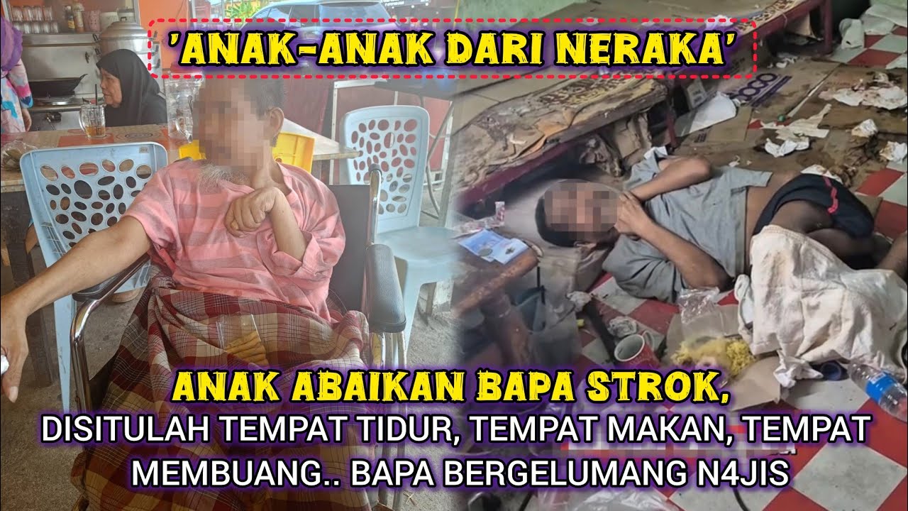 ANAK ABAIKAN BAPA STROK SELAMA 2 TAHUN, DIBIAR TERLANTAR BERSAMA NAJIS