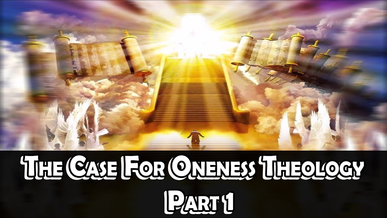 The Case For Oneness Theology Part 1