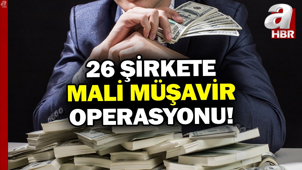 26 Şirkete Mali M&uuml;şavir Operasyonu: 35 Kişi G&ouml;zaltında! | A Haber