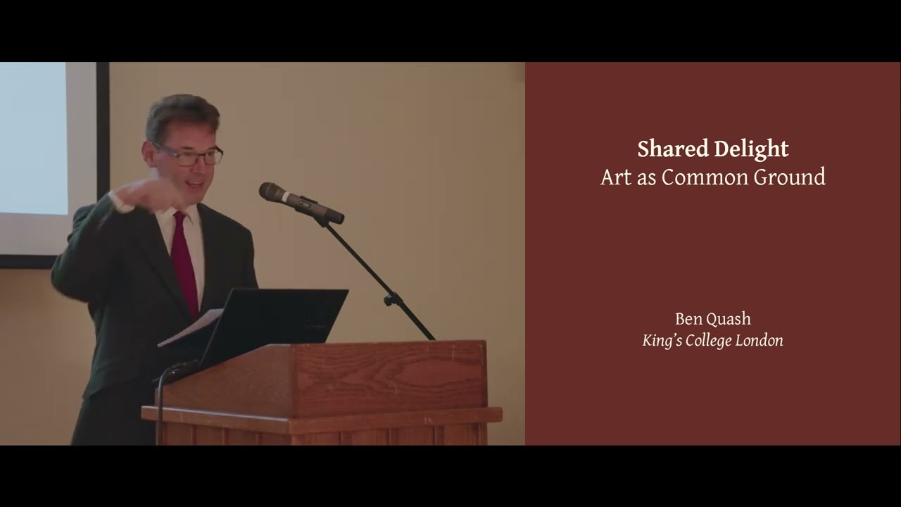 SHARED DELIGHT: Art as Common Ground. A Public Lecture with Dr. Ben Quash.