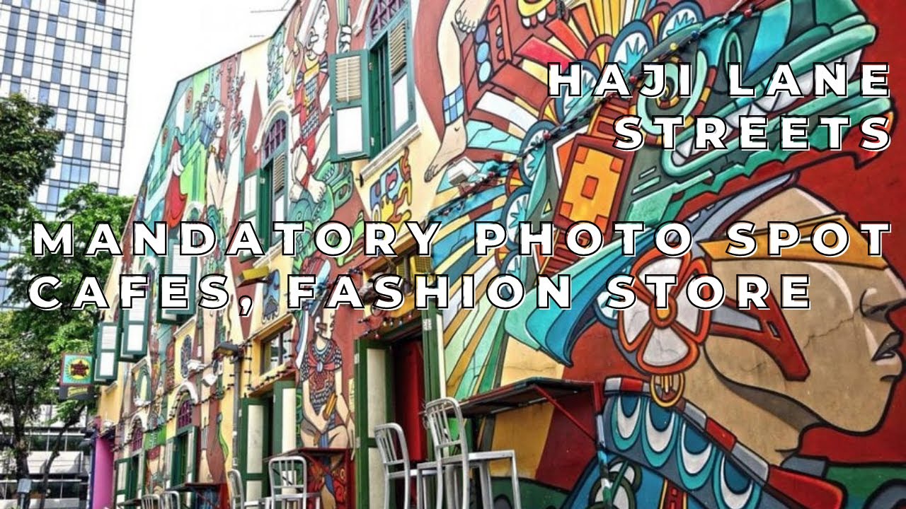 HAJI LANE SINGAPORE MANDATORY PHOTO SPOT, CAFE, LOCAL BRAND