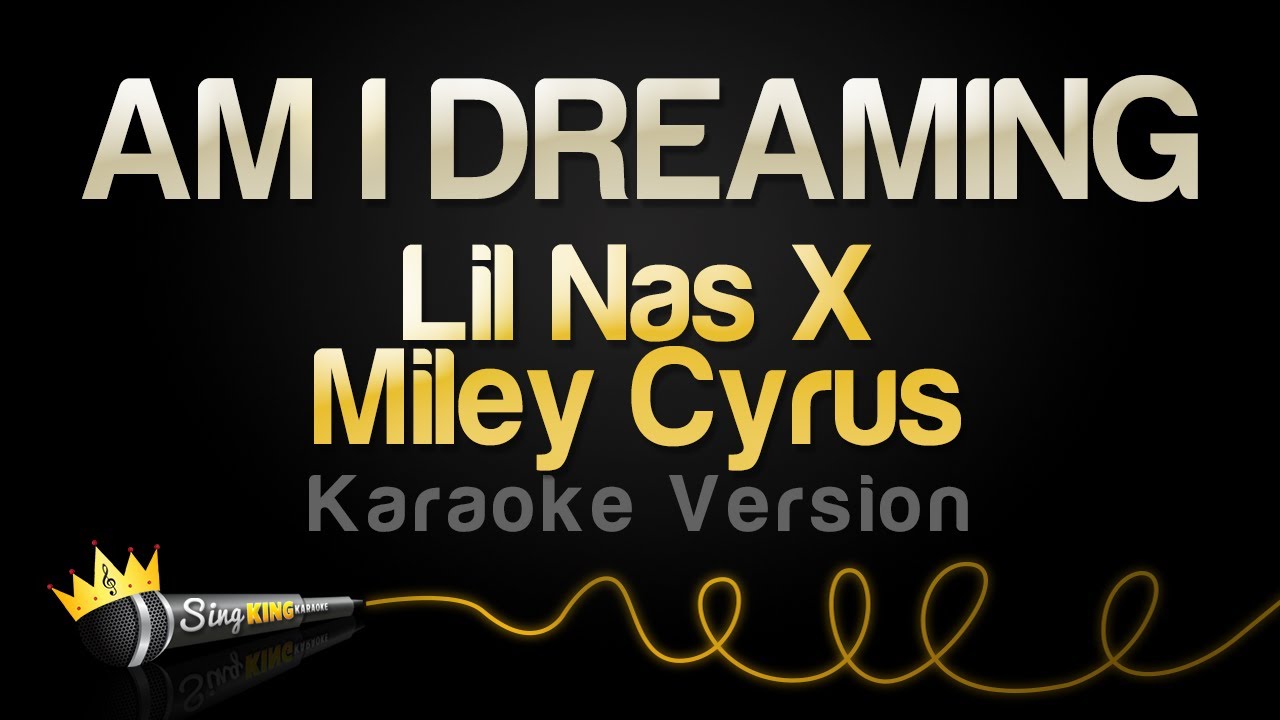 Lil Nas X, Miley Cyrus - AM I DREAMING (Karaoke Version)