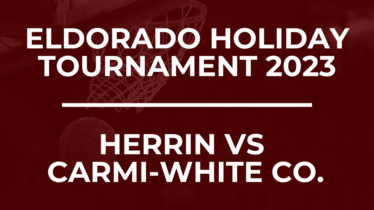Eldorado Holiday Tournament - Herrin vs Carmi-White County
