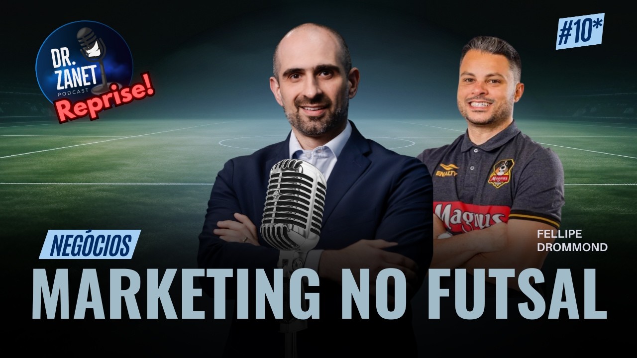 Gestão e Marketing no Futsal: Entrevista com Felipe Drommond | #DrZanetPodcast