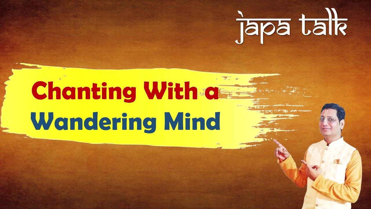 Japa Talk - Chanting With a Wandering Mind