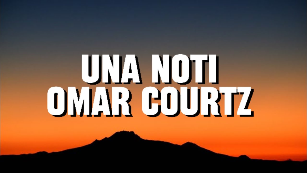 UNA NOTi - Omar Courtz (Letra/ Lyrics)