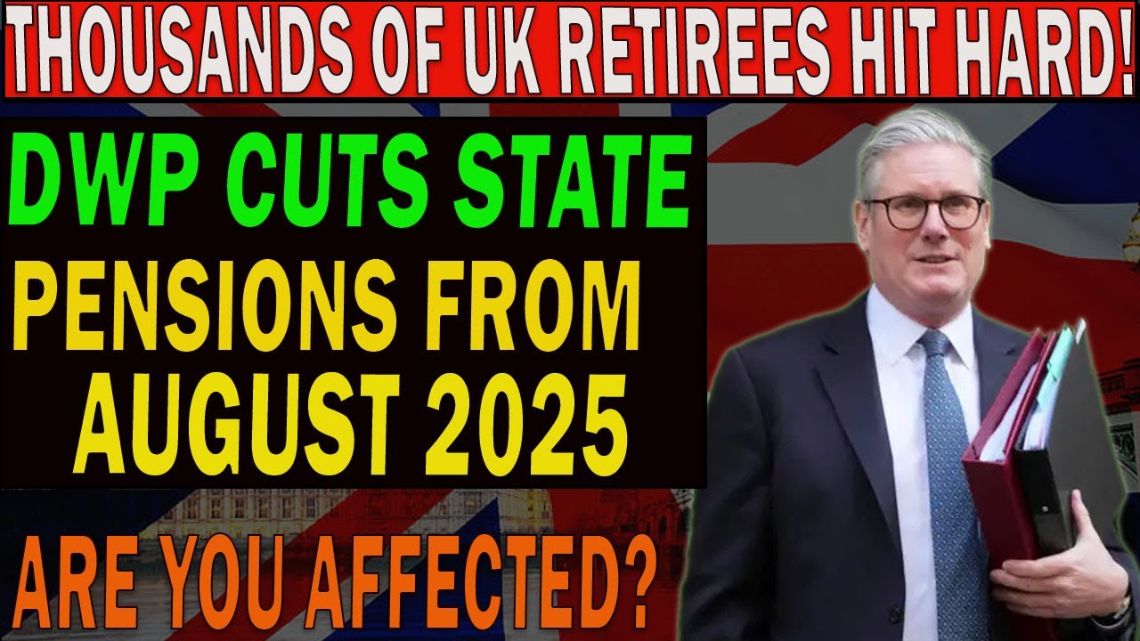 State Pension Slashed: August 2025 Cuts Hit Thousands of UK Retirees