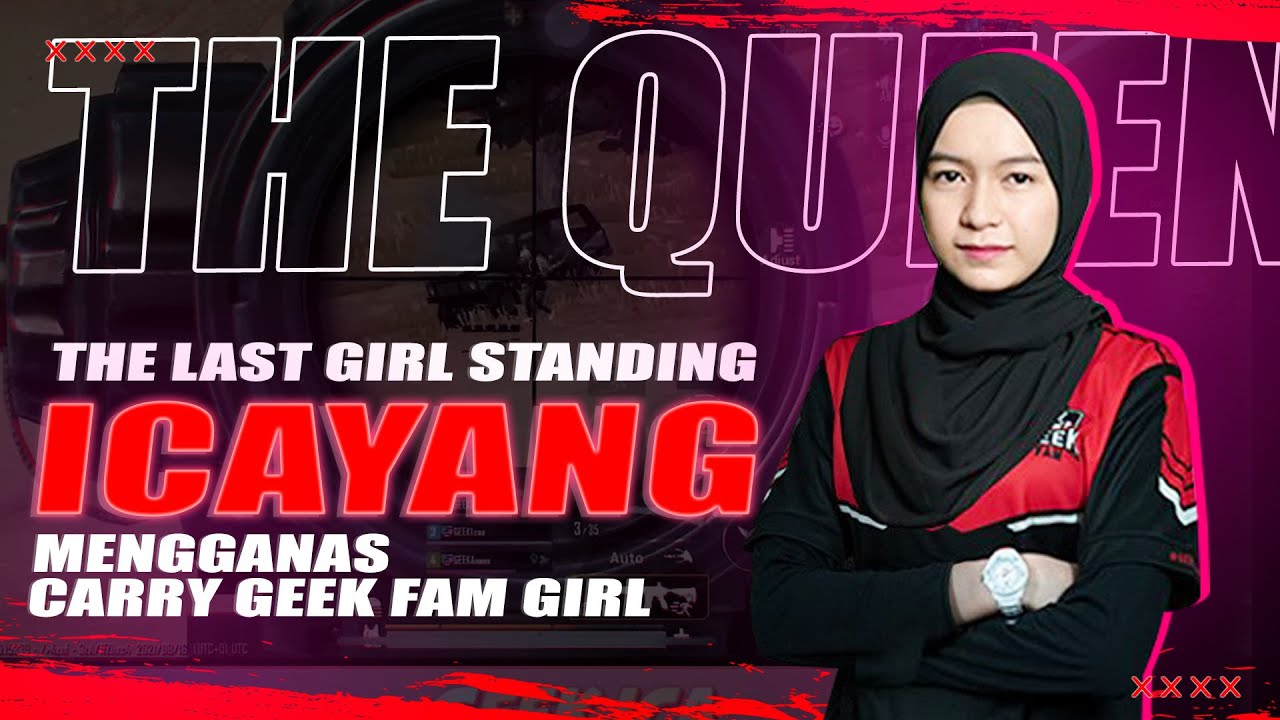 ICA MENGGANAS CARRY TEAM GEEK FAM GIRL SCRIM GAMEPLAY PADU GILAK !! THE LAST GIRL STANDING