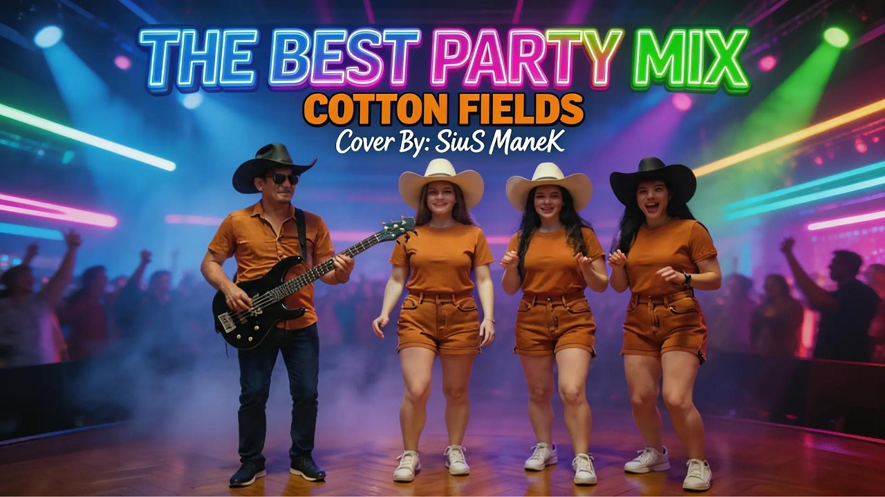 THE BEST PARTY MIX//COTTON FIELDS//COVER SIUS MANEK