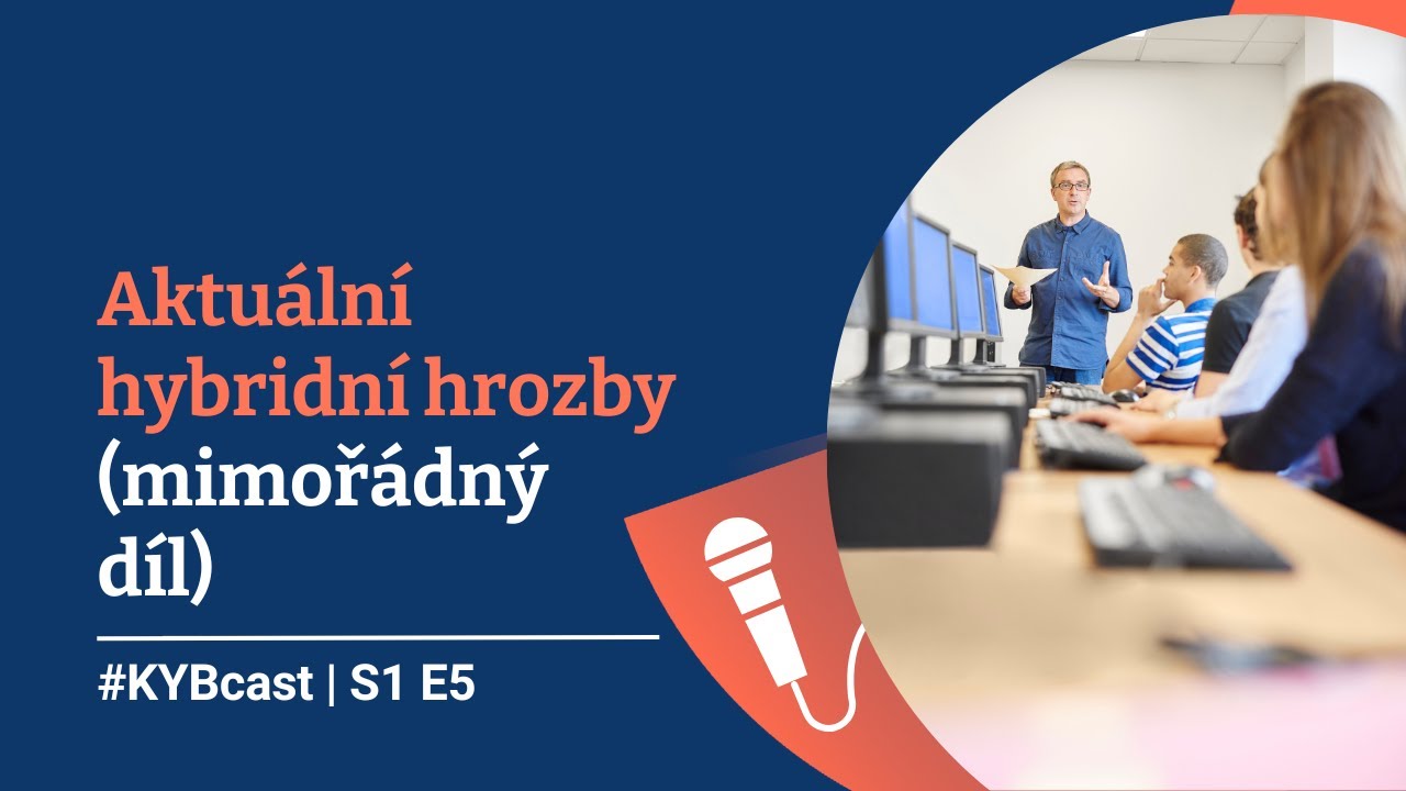 KYBcast: Aktuální hybridní hrozby (mimořádný díl)