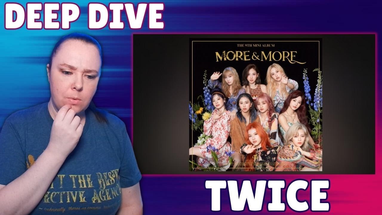 TWICE REACTION DEEP DIVE - More & More Album