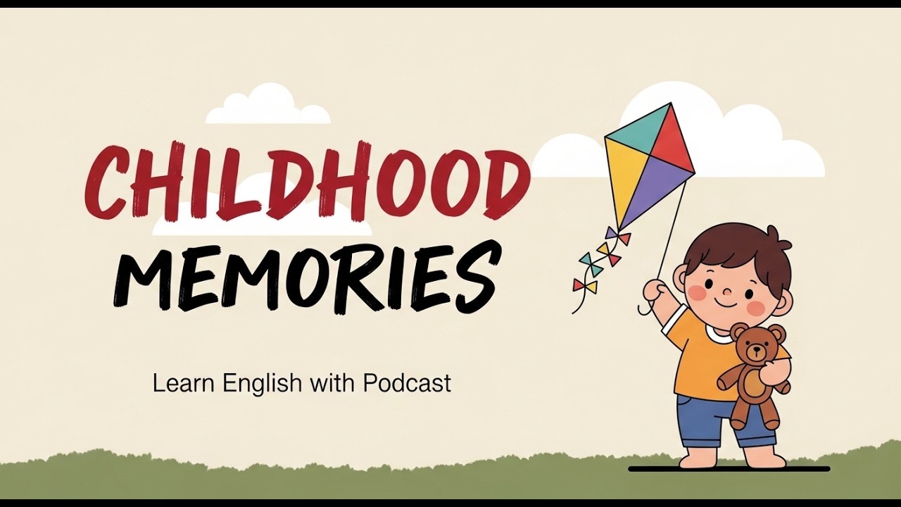 Childhood Memories – Learn English Through Conversations I Easy talk English