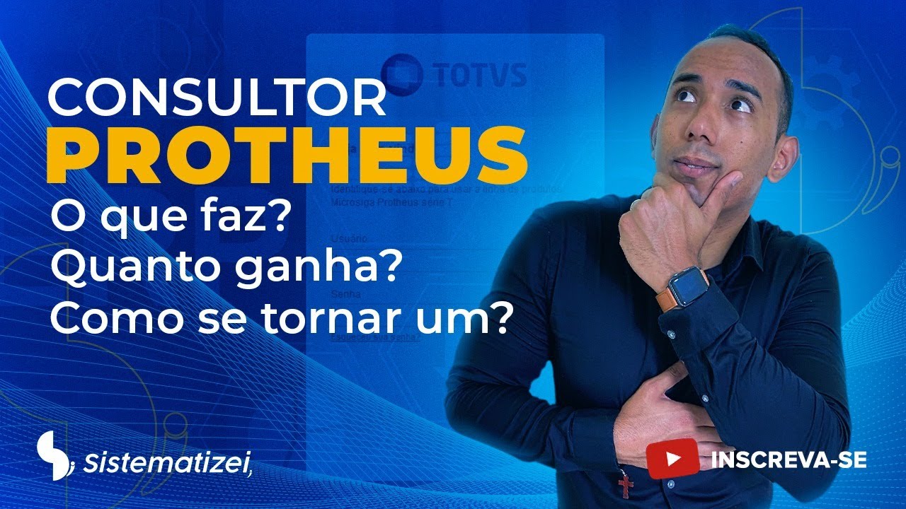 O QUE FAZ UM CONSULTOR PROTHEUS? QUANTO GANHA? COMO SE TORNAR UM?