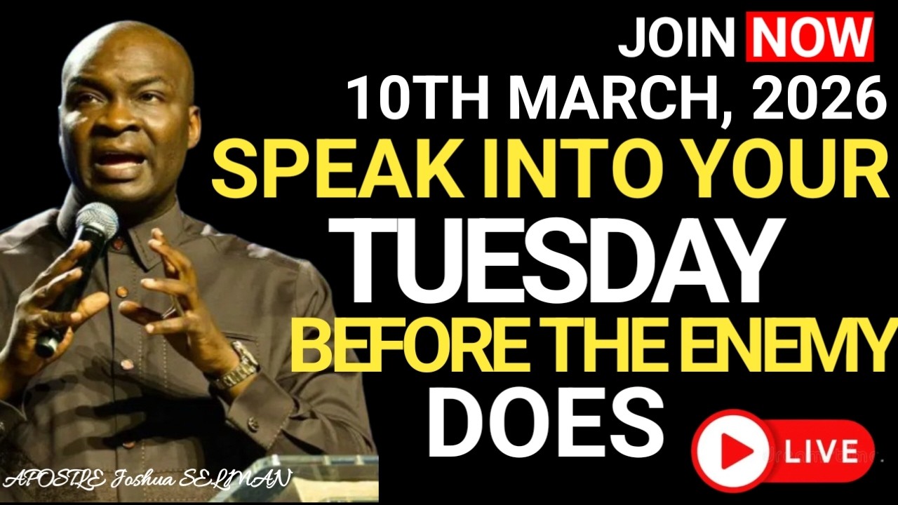 [TUESDAY, 10TH MARCH 2026] SPEAK INTO YOUR TUESDAY BEFORE THE ENEMY DOES – APOSTLE JOSHUA SELMAN
