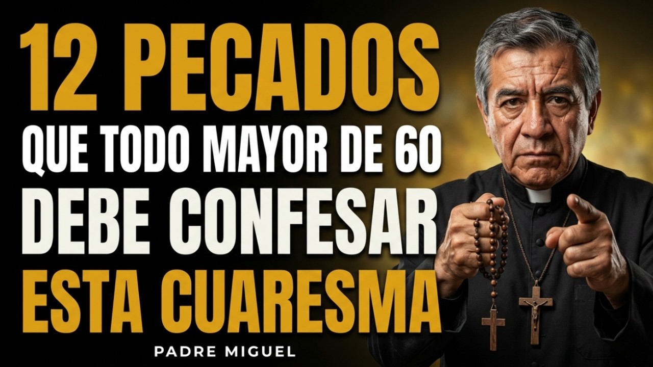 Esto Es Lo Que Pasa Si Tienes Más De 60 Y No Confiesas Estos Pecados Esta Cuaresma! Padre Miguel