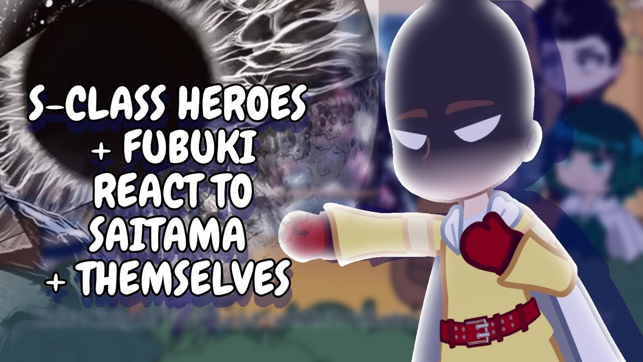 S-Class Heroes + Fubuki React To Saitama + Themselves (Mostly Tatsumaki) || Gacha React