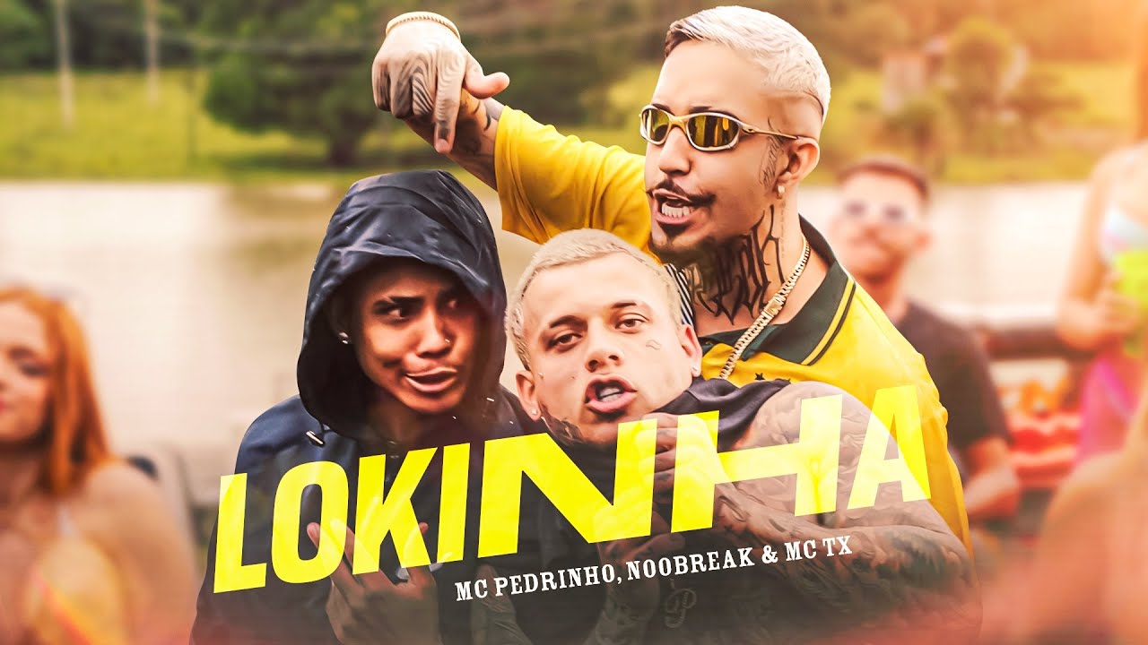 Lokinha - MC Pedrinho, Noobreak e MC TX (Clipe Oficial)