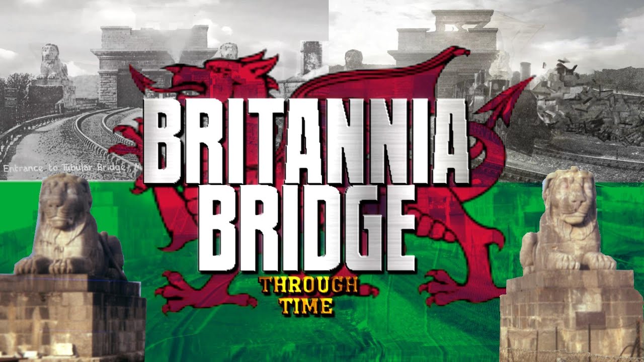Britannia Bridge Through Time (North Wales)