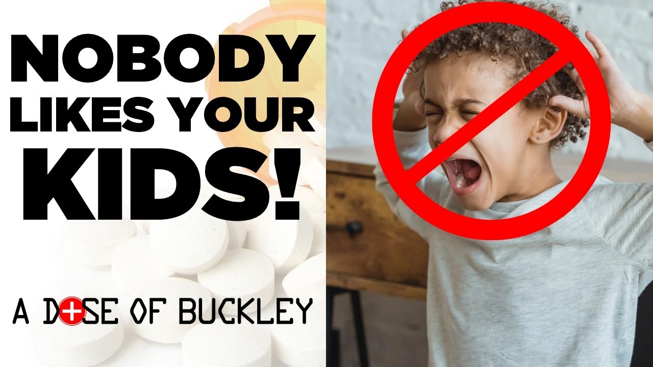Nobody Likes Your Kids - A Dose of Buckley