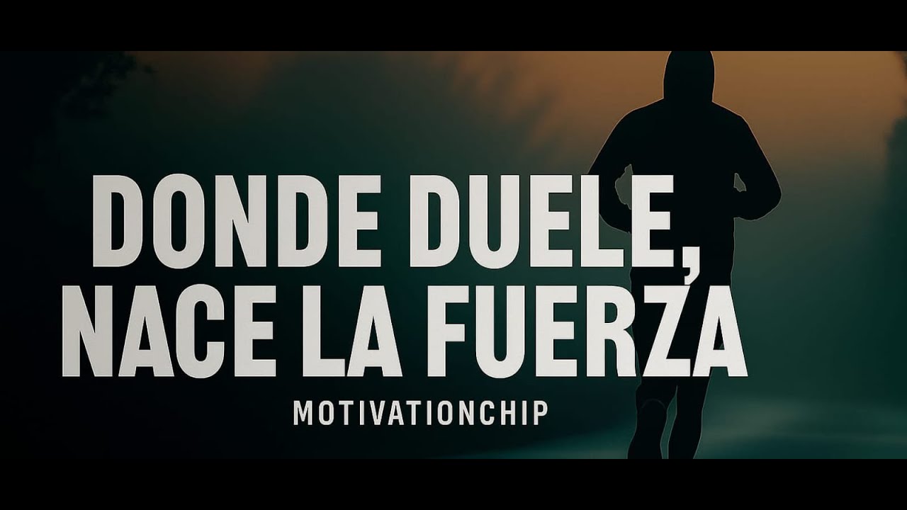 DONDE DUELE NACE LA FUERZA- Discurso Motivacional