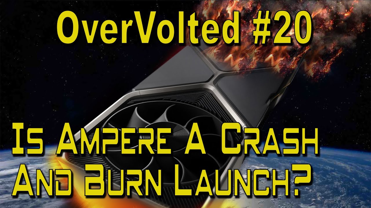 OverVolted #20 - Is Ampere A Crash and Burn Launch?