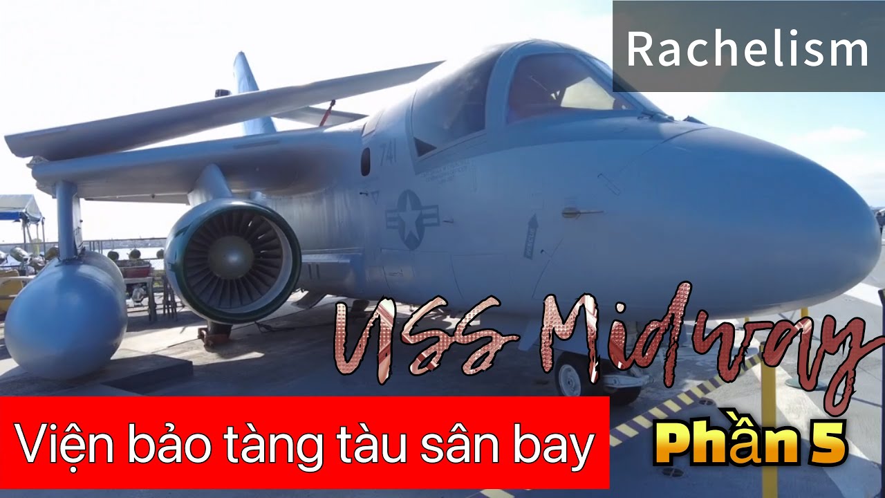Vlog #81 | Cùng Rachel khám phá viện bảo tàng tàu sân bay USS Midway- Phần 5 | Rachelism