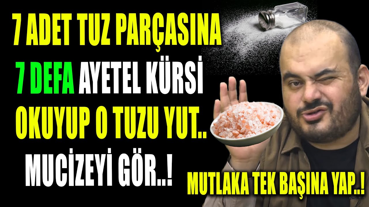 7 ADET TUZ PARÇASINA 7 DEFA AYETEL KÜRSİ OKUYUP O TUZU YUT...MUCİZEYİ GÖR..!