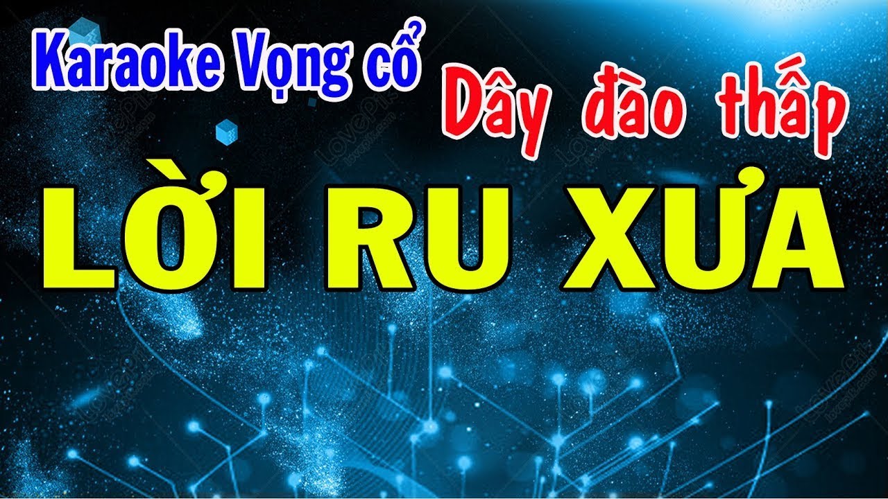 Karaoke vọng cổ LỜI RU XƯA - DÂY ĐÀO THẤP [Tác giả Phan Thanh Hải]
