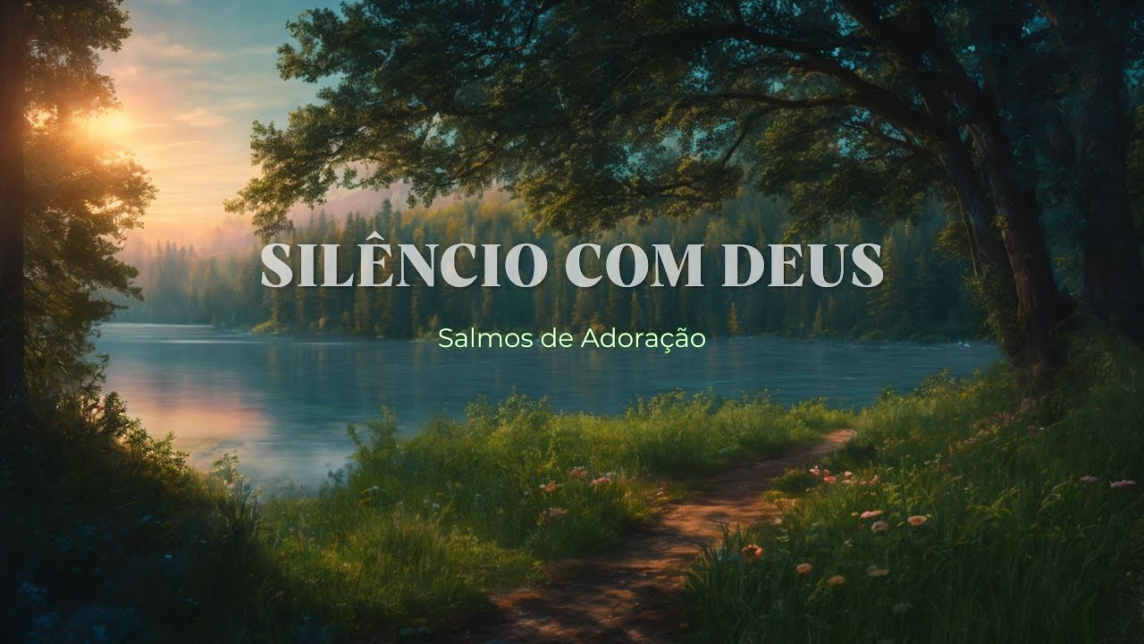 Sil&ecirc;ncio com Deus | Salmos de Adora&ccedil;&atilde;o para Acalmar a Mente e o Cora&ccedil;&atilde;o (30 Min)