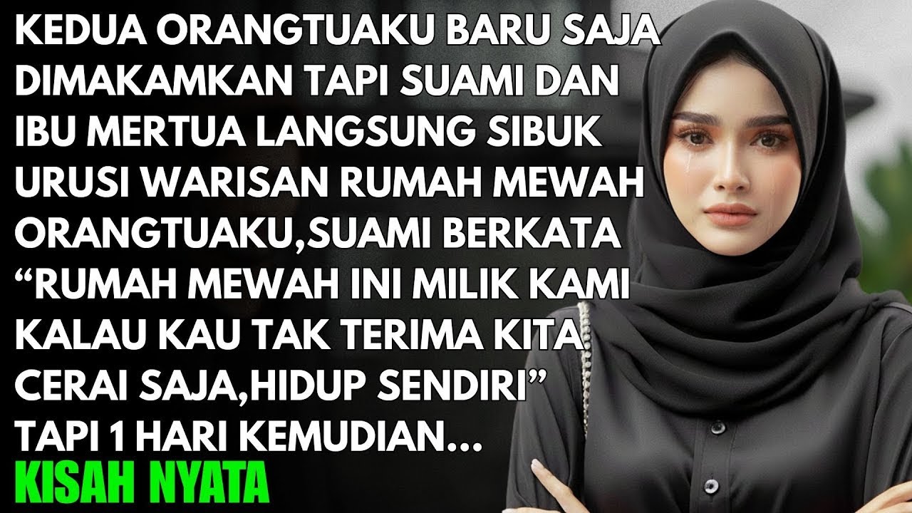 ORANGTUAKU BARU DIMAKAMKAN TAPI SUAMI DAN KELUARGANYA LANGSUNG MENGURUSI WARISAN - KULAKUKAN INI...