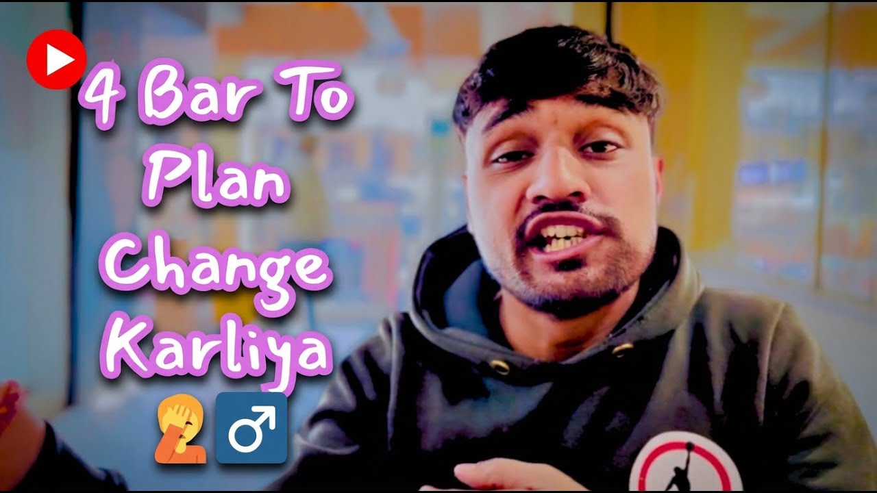 4 Bar To Plan Change Karliya 🤦‍♂️