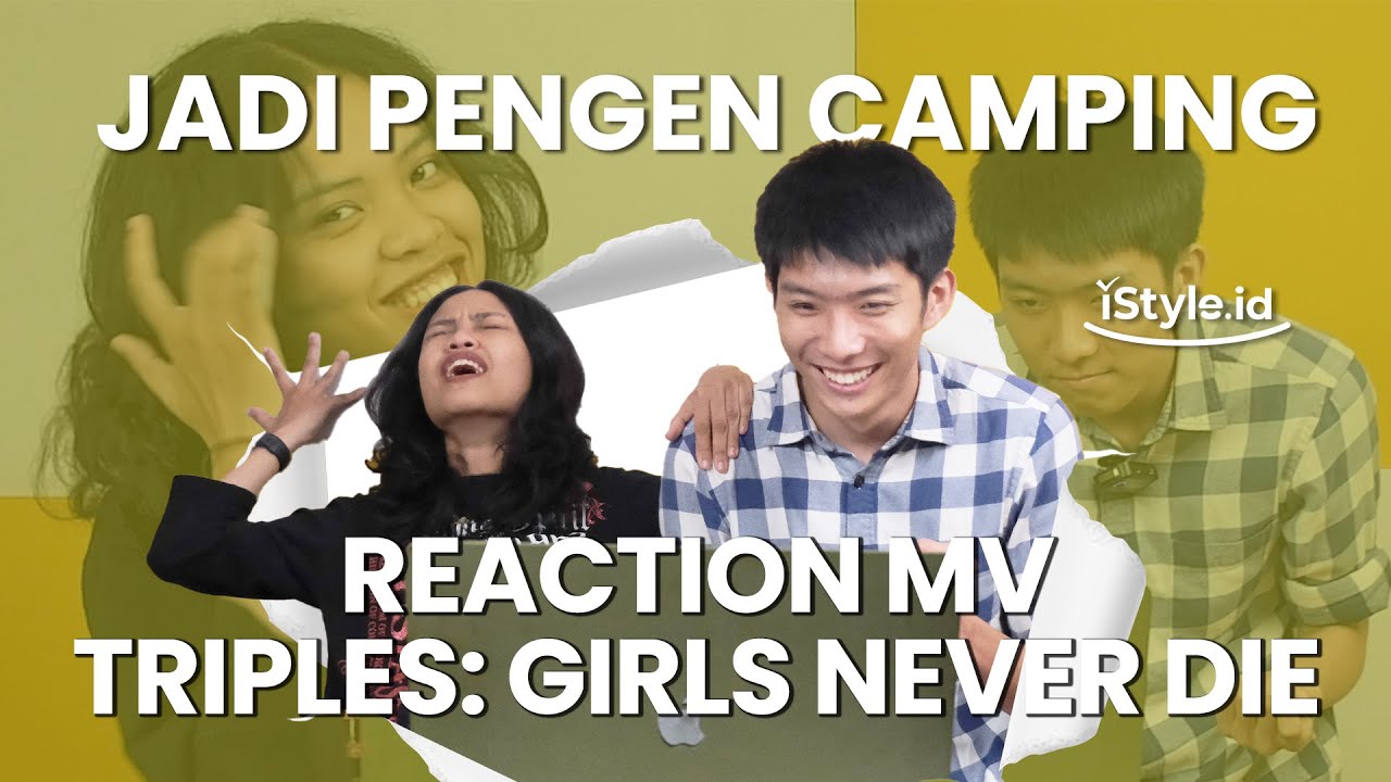 Jadi Pengen Camping, Reaction MV tripleS - Girls Never Die