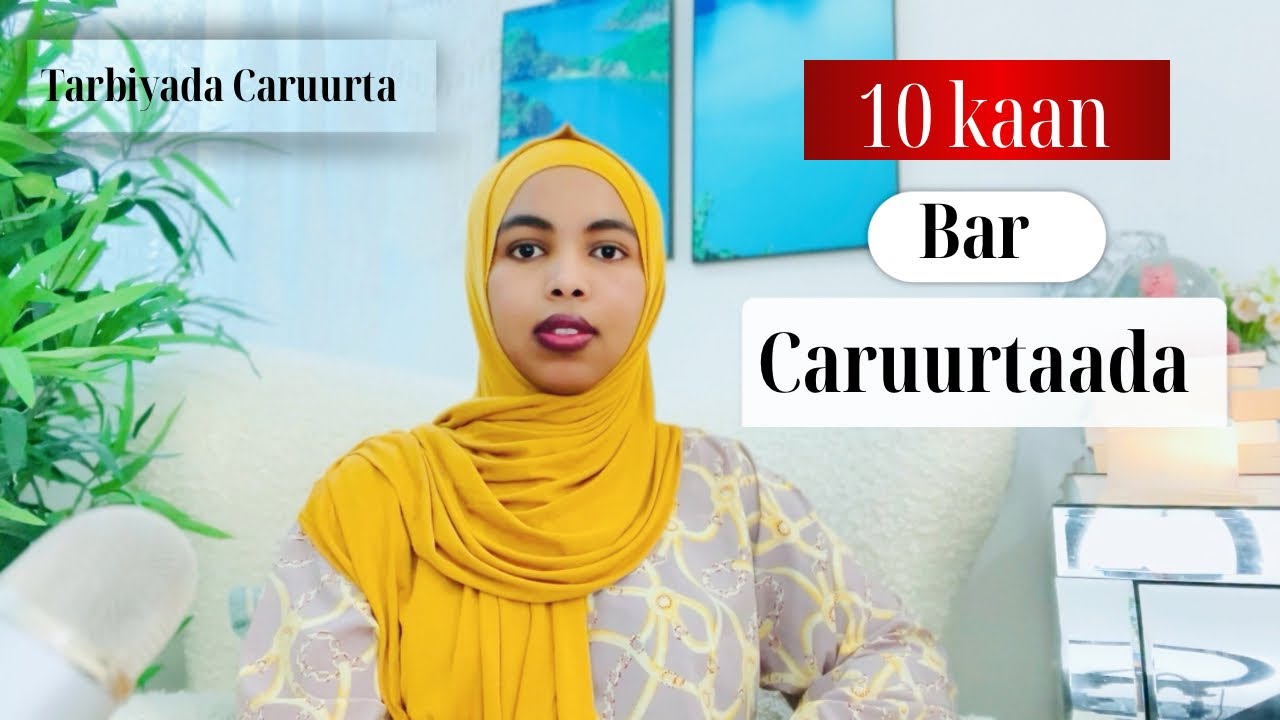 TARBIYADA CARUURTA | BARBAARINTA UBADKA | PARENTING TIPS