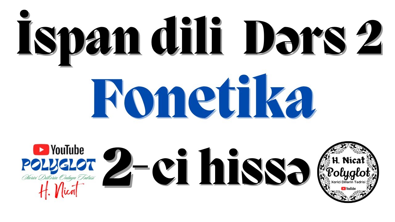 İspan dili_Dərs2_Fonetika_2-ci hissə/Фонетика испанского языка_часть 2/Spanish phonetics p2_Español