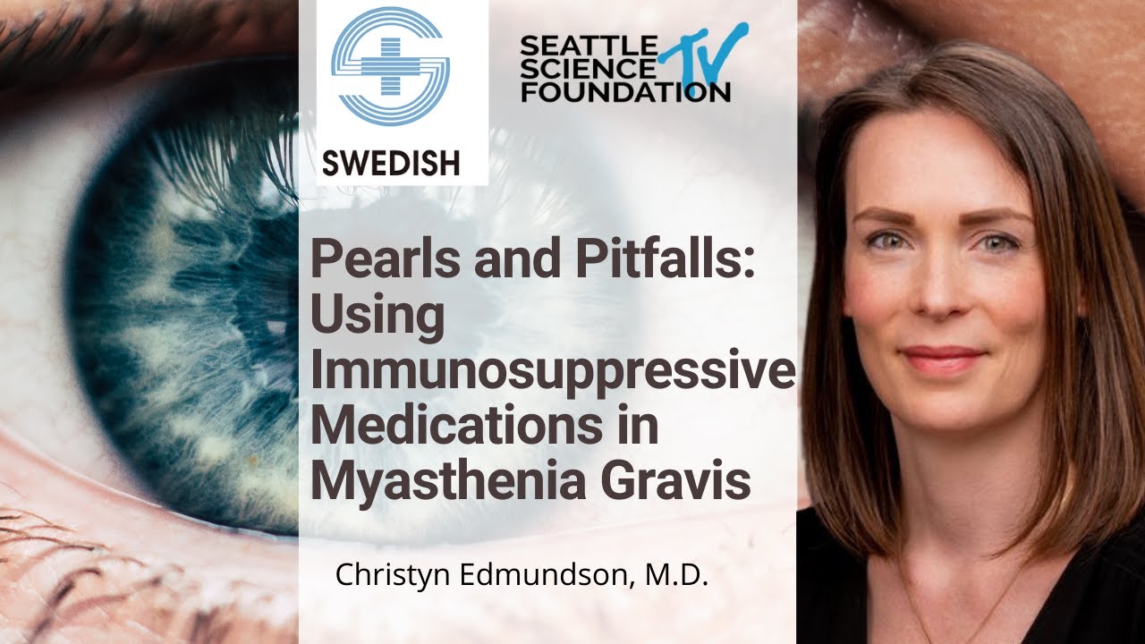 Using Immunosuppressive Medications in Myasthenia Gravis - Christyn Edmundson, MD