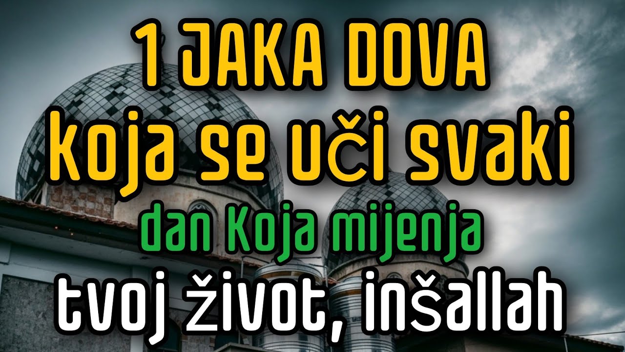 1 jaka dova koja se uči svaki danKoja mijenja tvoj život, inšallah