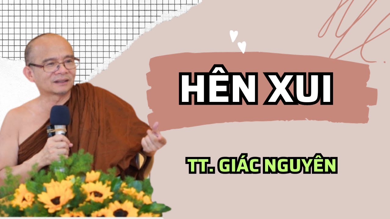 Hên xui | Sư Giác Nguyên | Sư Toại Khanh