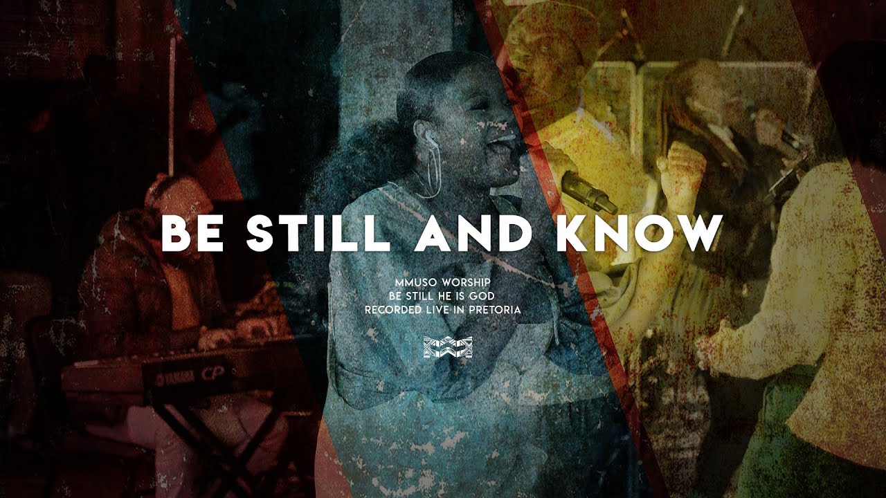 Be Still and Know | Mmuso Worship (Official Video)